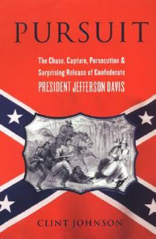 Hardcover Pursuit: The Chase, Capture, Persecution, and Surprising Release of Confederate President Jefferson Davis Book