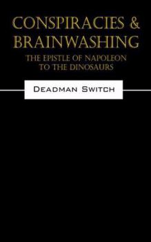 Paperback Conspiracies & Brainwashing: The Epistle of Napoleon to the Dinosaurs Book