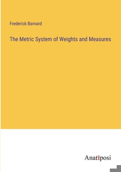 Paperback The Metric System of Weights and Measures Book