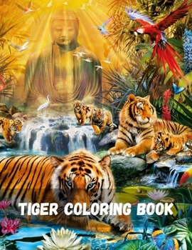 Paperback Tiger Coloring Book: Wild Animal Stress-relief Coloring Book For Grown-ups and kids A Unique Collection Of Coloring Pages Advanced Coloring Book
