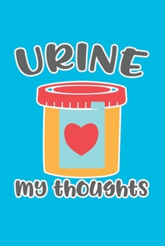 Urine My Thoughts: Cute Nurse Journal - Easy Find Bright Blue! Best Nurse Gift Ideas Medical Notebook