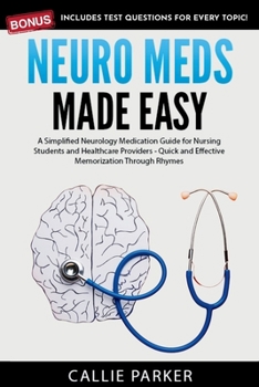 Paperback Neuro Meds Made Easy: A Simplified Neurology Medication Guide for Nursing Students and Healthcare Providers Book