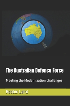 Paperback The Australian Defence Force: Meeting the Modernization Challenges Book