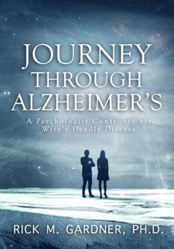 Paperback Journey Through Alzheimer's: A psychologist confronts his wife's deadly disease Book