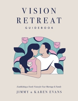 Paperback Vision Retreat Guidebook: Establishing a Yearly Vision for Your Marriage and Family Book