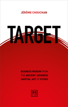 Hardcover Target: Business Wisdom from the Ancient Japanese Martial Art of Kyudo Book