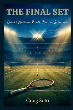 THE FINAL SET: Chris & Martina: Rivals, Friends, Survivors