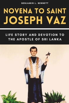 Paperback Novena to Saint Joseph Vaz: Life Story and Devotion to the Apostle of Sri Lanka Book