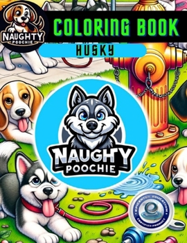 Paperback Naughty Poochie Coloring Book: Husky Edition Book