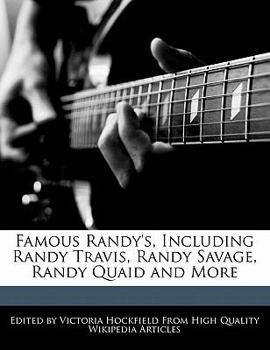 Famous Randy's, Including Randy Travis, Randy Savage, Randy Quaid and More