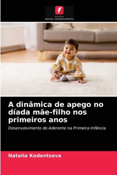 Paperback A dinâmica de apego no díada mãe-filho nos primeiros anos [Portuguese] Book