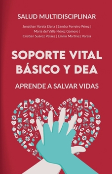 SOPORTE VITAL BÁSICO Y DEA: Aprende a salvar vidas (Spanish Edition)