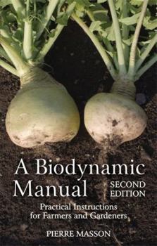 Paperback A Biodynamic Manual: Practical Instructions for Farmers and Gardeners Book