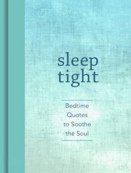 Hardcover Sleep Tight: Bedtime Quotes to Soothe the Soul Book