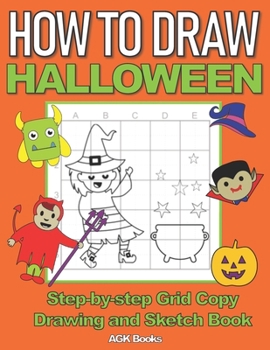 Paperback How to Draw Halloween: A Step-By-Step Grid Copy Drawing and Sketchbook with a Halloween Theme for Kids to Learn to Draw Spooky Stuff. Makes a Great Gi Book
