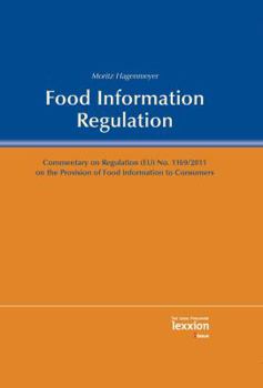 Hardcover Food Information Regulation: Commentary on Regulation (Eu) No. 1169/2011 on the Provision of Food Information to Consumers Book