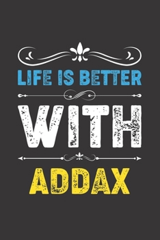 Paperback Life Is Better With Addax: Funny Addax Lovers Gifts Dot Grid Journal Notebook 6x9 120 Pages Book