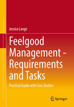 Paperback Feelgood Management - Requirements and Tasks: Practical Guide with Case Studies Book