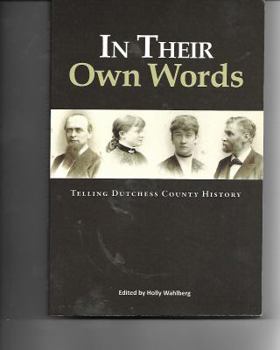Perfect Paperback In Their Own Words: Telling Dutchess County History Book
