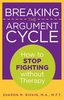Paperback Breaking the Argument Cycle: How To Stop Fighting Without Therapy Book