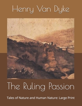 The Ruling Passion: Tales of Nature and Human Nature: Large Print