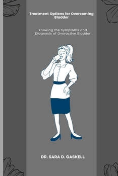 Paperback Treatment Option for Overcoming Bladder: Knowing the Symptoms and Diagnosis of Overactive Bladder Book