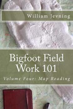 Paperback Bigfoot Field Work 101: Volume Four: Map Reading Book