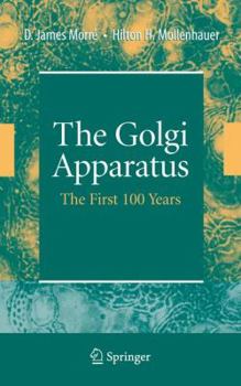 Hardcover The Golgi Apparatus: The First 100 Years Book