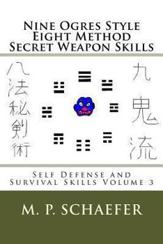 Paperback Nine Ogres Style Eight Method Secret Weapon Skills: Self Defense and Survival Skills Volume 3 Book