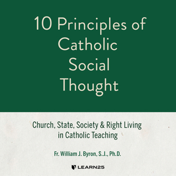 Audio CD 10 Principles of Catholic Social Thought: Church, State, Society & Right Living in Catholic Teaching Book