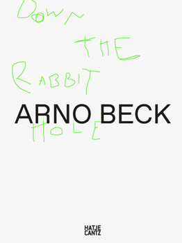 Hardcover Arno Beck: Down the Rabbit Hole Book