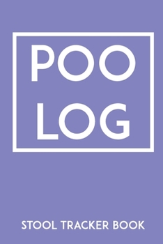 Paperback Poo Log Stool Tracker Book: Handy Stool Tracker To Track Food Intake & Bowel Movements Book