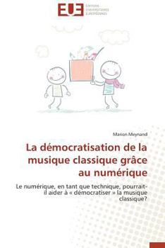 Paperback La démocratisation de la musique classique grâce au numérique [French] Book