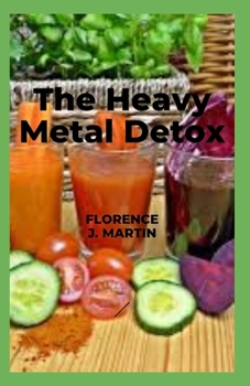 Paperback The Heavy Metal Detox: This entails the detoxification of heavy metals Book