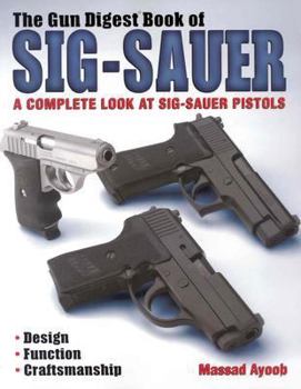 Paperback The Gun Digest Book of Sig-Sauer: A Complete Look at Sig-Sauer Pistols Book