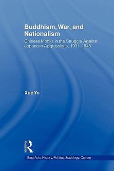 Paperback Buddhism, War, and Nationalism: Chinese Monks in the Struggle Against Japanese Aggression 1931-1945 Book