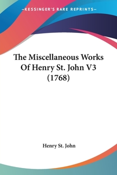 Paperback The Miscellaneous Works Of Henry St. John V3 (1768) Book