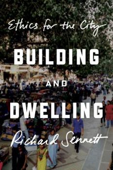 Hardcover Building and Dwelling: Ethics for the City Book