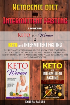 Paperback Ketogenic Diet And Intermittent Fasting: The ultimate guide to know your food needs for a perfect mind-body balance and understand the Metabolic Autop Book