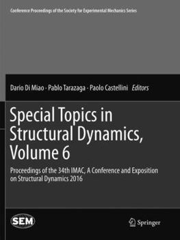 Paperback Special Topics in Structural Dynamics, Volume 6: Proceedings of the 34th Imac, a Conference and Exposition on Structural Dynamics 2016 Book