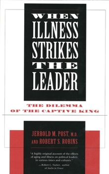 Paperback When Illness Strikes the Leader: The Dilemma of the Captive King Book