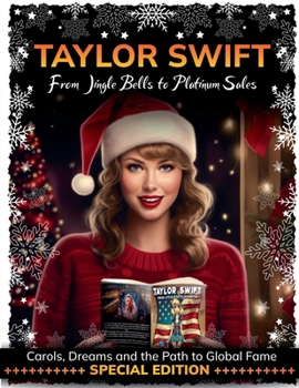 "Taylor Swift: From Jingle Bells to Platinum Sales" "Carols, Dreams and the Path to Global Fame"