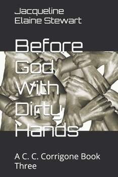 Before God With Dirty Hands: A C. C. Corrigone Book Three (C.C. Corrigone Comes The Woman Book one)