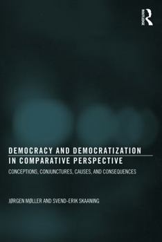 Paperback Democracy and Democratization in Comparative Perspective: Conceptions, Conjunctures, Causes, and Consequences Book