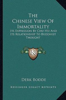 Paperback The Chinese View Of Immortality: Its Expression By Chu Hsi And Its Relationship To Buddhist Thought Book