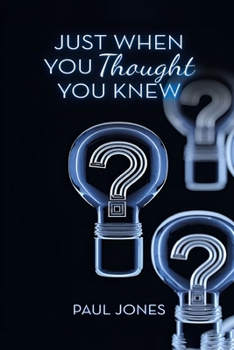 Just When You Thought You Knew