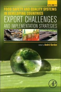 Hardcover Food Safety and Quality Systems in Developing Countries: Volume One: Export Challenges and Implementation Strategies Book