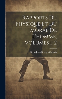 Hardcover Rapports Du Physique Et Du Moral De L'homme, Volumes 1-2 [French] Book