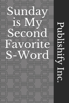 Sunday is My Second Favorite S-Word: Lined Notebook, Journal Gift, 6x9, 110 Pages, Soft Cover, Matte Finish
