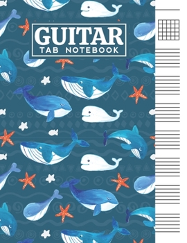 Guitar Tab Notebook: Blank 6 Strings Chord Diagrams & Tablature Music Sheets with Cute Whales Themed Cover Design